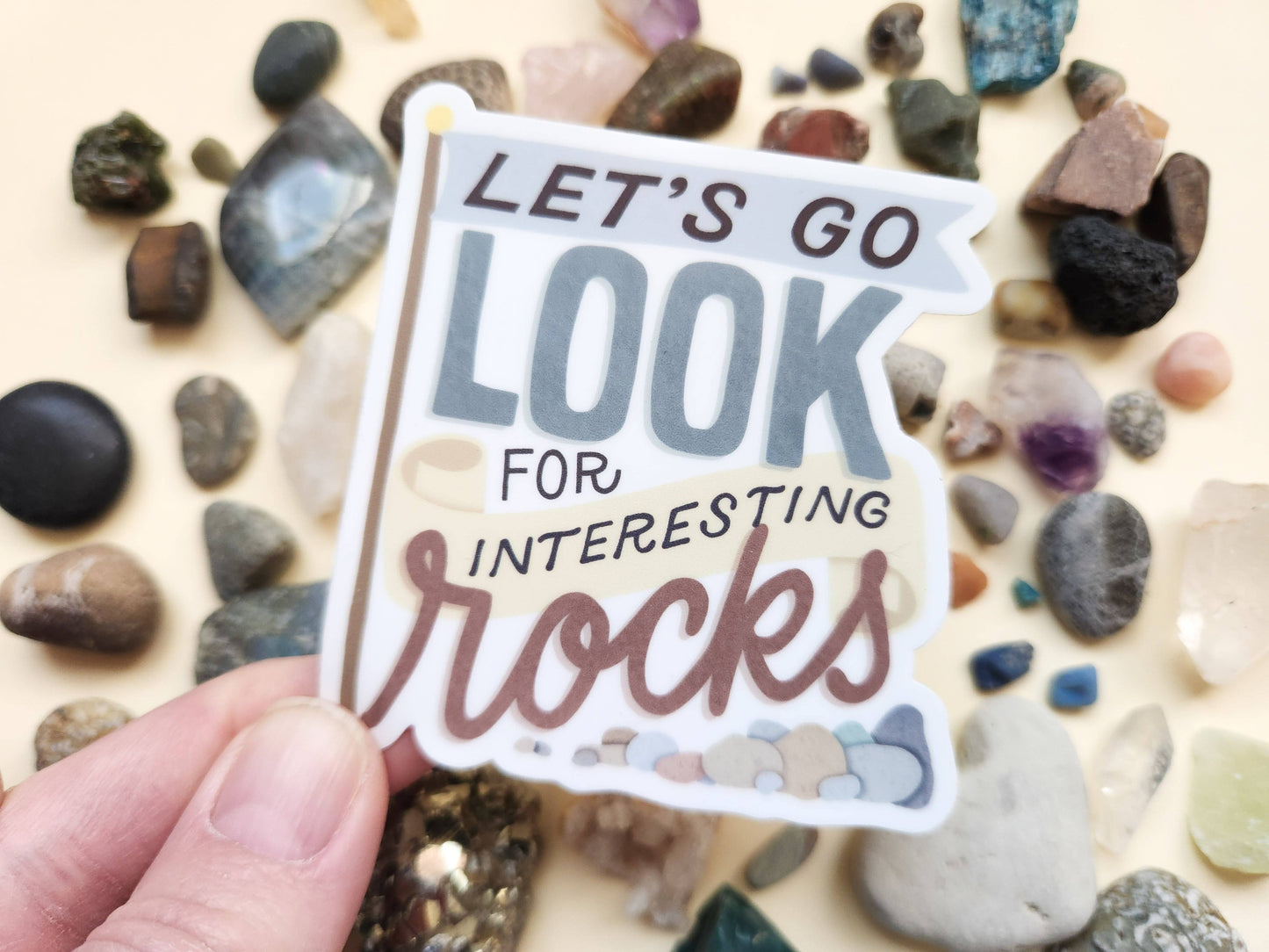 Vinyl Sticker - Let's Go Look for Interesting Rocks