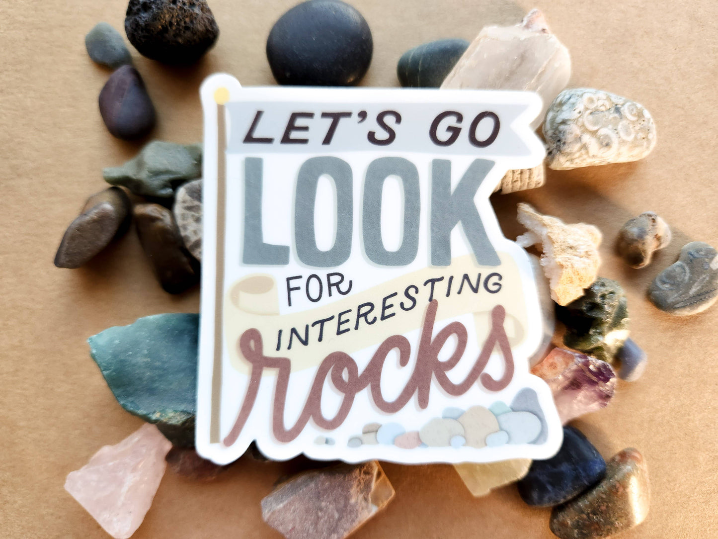 Vinyl Sticker - Let's Go Look for Interesting Rocks