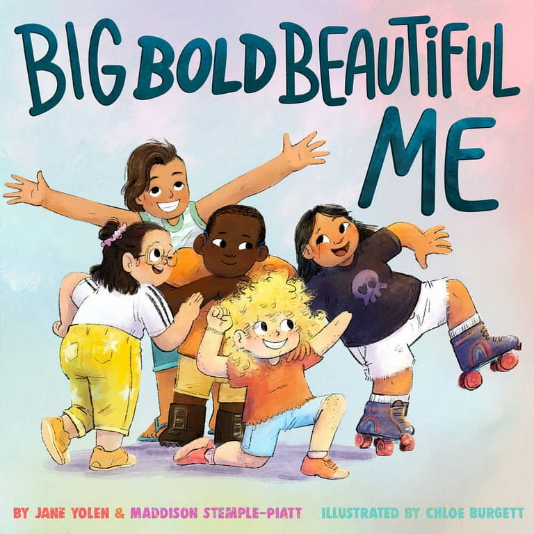 Big Bold Beautiful Me: A Story That’s Loud and Proud and Celebrates You!