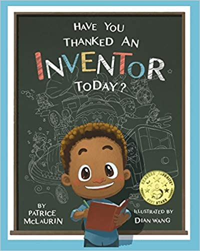 Have You Thanked An Inventor Today? by Patrice McLaurin