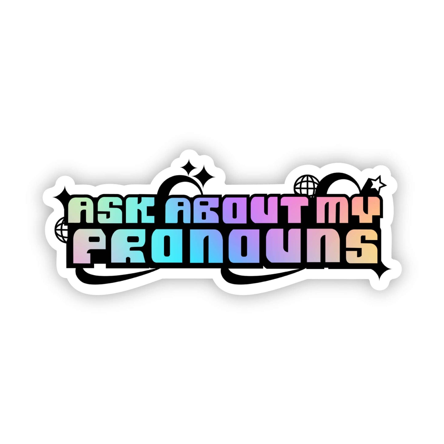 Ask Me About My Pronouns Colorful LGBTQ Pride Sticker