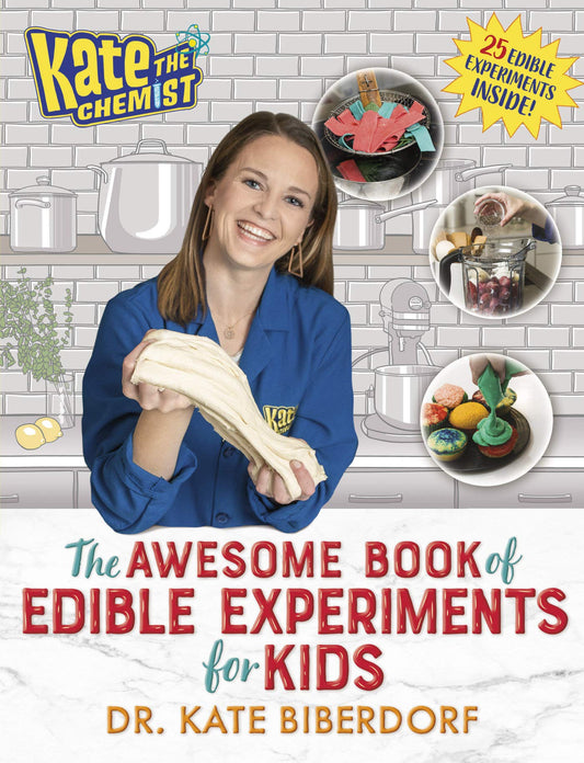 Kate the Chemist: Awesome Book of Edible Experiments for Kids
