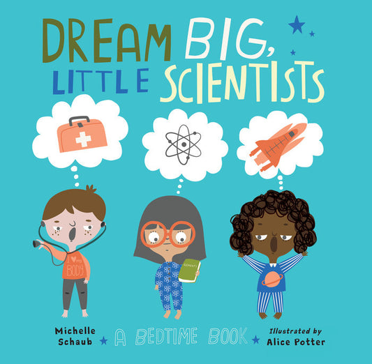 Dream Big Little Scientist