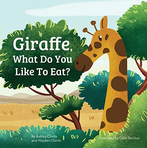 Giraffe, What Do You Like To Eat? shows giraffe amongst tree tops